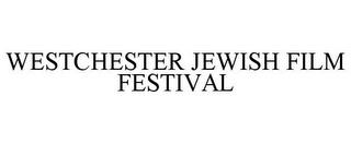 WESTCHESTER JEWISH FILM FESTIVAL trademark