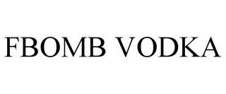 FBOMB VODKA trademark