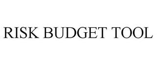 RISK BUDGET TOOL trademark