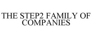 THE STEP2 FAMILY OF COMPANIES trademark