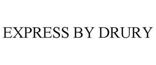 EXPRESS BY DRURY trademark