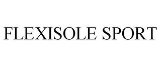 FLEXISOLE SPORT trademark