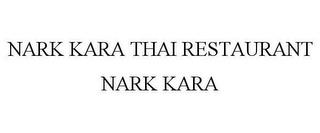 NARK KARA THAI RESTAURANT NARK KARA trademark