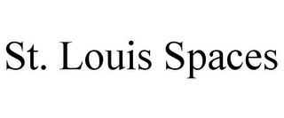 ST. LOUIS SPACES trademark