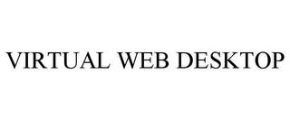 VIRTUAL WEB DESKTOP trademark