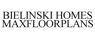 BIELINSKI HOMES MAXFLOORPLANS trademark