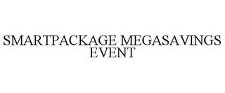 SMARTPACKAGE MEGASAVINGS EVENT trademark