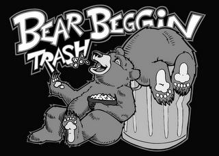 BEAR BEGGIN TRASH trademark