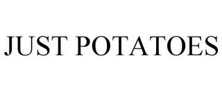 JUST POTATOES trademark