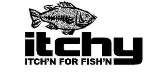 ITCHY ITCH'N FOR FISH'N trademark