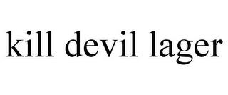 KILL DEVIL LAGER trademark