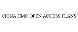 CIGNA HMO OPEN ACCESS PLANS trademark