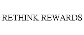 RETHINK REWARDS trademark