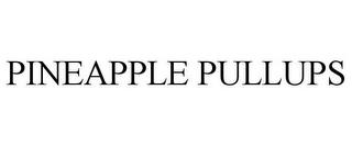 PINEAPPLE PULLUPS trademark