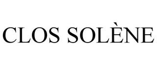 CLOS SOLÈNE trademark