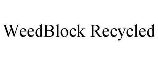 WEEDBLOCK RECYCLED trademark