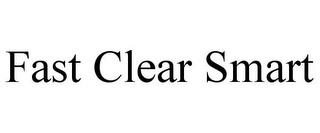 FAST CLEAR SMART trademark