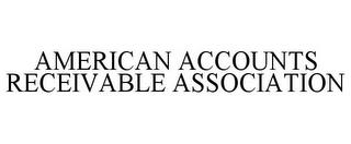 AMERICAN ACCOUNTS RECEIVABLE ASSOCIATION trademark