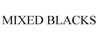 MIXED BLACKS trademark