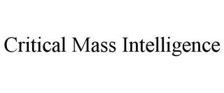 CRITICAL MASS INTELLIGENCE trademark