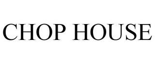 CHOP HOUSE trademark