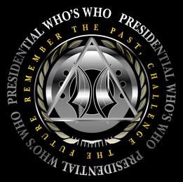 PRESIDENTIAL WHO'S WHO PRESIDENTIAL WHO'S WHO PRESIDENTIAL WHO'S WHO REMEMBER THE PAST, CHALLENGE THE FUTURE trademark