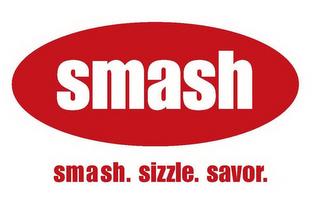 SMASH SMASH. SIZZLE. SAVOR. trademark