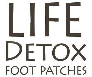 LIFE DETOX FOOT PATCHES trademark