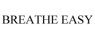 BREATHE EASY trademark