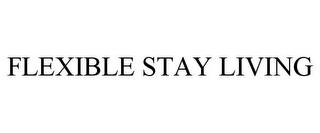 FLEXIBLE STAY LIVING trademark