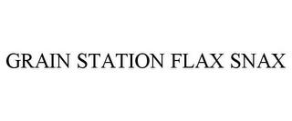 GRAIN STATION FLAX SNAX trademark