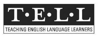 T·E·L·L TEACHING ENGLISH LANGUAGE LEARNERS trademark