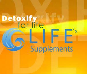 DETOXIFY FOR LIFE LIFE'S SUPPLEMENTS trademark