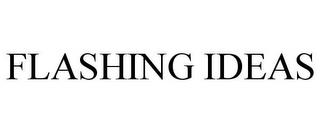 FLASHING IDEAS trademark