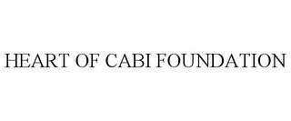 HEART OF CABI FOUNDATION trademark