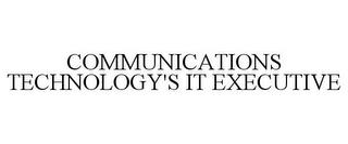 COMMUNICATIONS TECHNOLOGY'S IT EXECUTIVE trademark