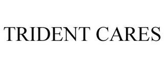 TRIDENT CARES trademark