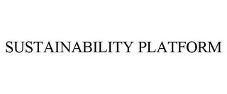 SUSTAINABILITY PLATFORM trademark