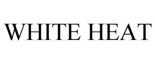 WHITE HEAT trademark