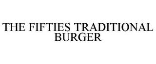 THE FIFTIES TRADITIONAL BURGER trademark