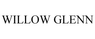 WILLOW GLENN trademark