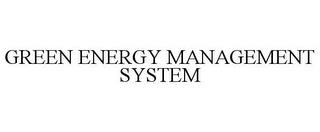 GREEN ENERGY MANAGEMENT SYSTEM trademark