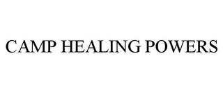 CAMP HEALING POWERS trademark