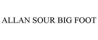 ALLAN SOUR BIG FOOT trademark