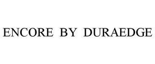 ENCORE BY DURAEDGE trademark