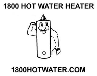 1800 HOT WATER HEATER 1800HOTWATER.COM trademark