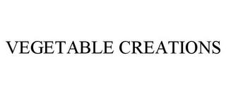 VEGETABLE CREATIONS trademark