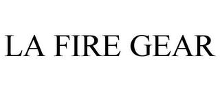 LA FIRE GEAR trademark