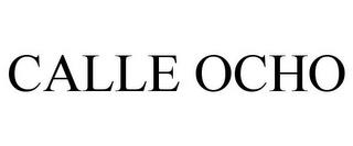 CALLE OCHO trademark