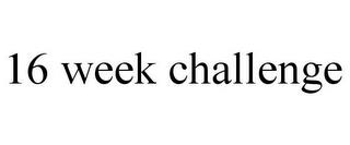 16 WEEK CHALLENGE trademark